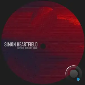 Simon Heartfield - Luxury Without Fear (2025)
