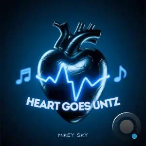Mikey Sky - Heart Goes Untz (2025)