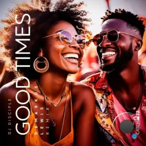 DJ Disciple x Demarkus Lewis - Good Times (Deez DiscoSoul Workout) (2025)