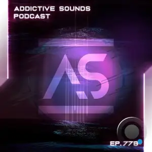 Addictive Sounds - Addictive Sounds Podcast 778 (2025-07-25)