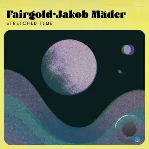 Fairgold, Jakob Mäder - Stretched Time (2025)