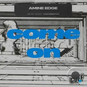 Amine Edge - Come On (2025)