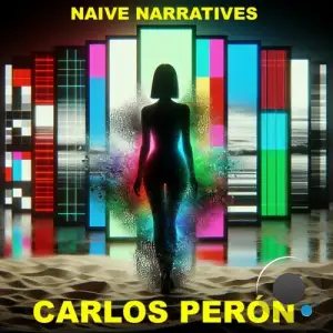 Carlos Peron - Naive Narratives (2025)