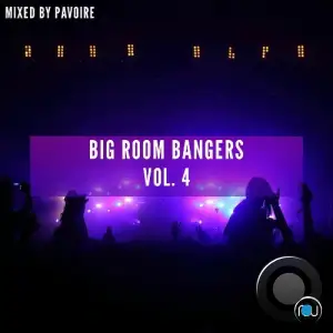 Big Room Bangers Vol. 4 (Mixed by Pavoire) (2025)