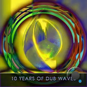 10 Years of Dub Waves, Pt. 3 (2025)