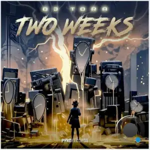 Dj Tora - Two Weeks (Mixes) (2025)
