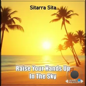 Sitarra Sita - Raise Your Hands up in the Sky (2025)
