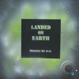 Landed On Earth - Finding My Way (2025)