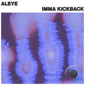 Aleye - Imma Kickback (2025)