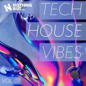 Nothing But... Tech House Vibes, Vol. 07 (2025)
