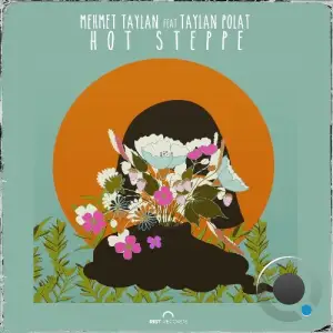Mehmet Taylan ft. Taylan Polat - Hot Steppe (2025)
