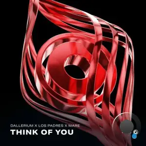 Dallerium X Los Padres X Mare - Think Of You (2025)
