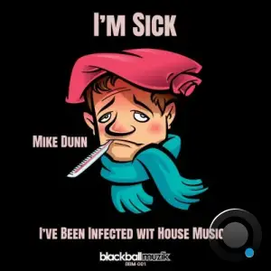 Mike Dunn - (Im Sick) Ive Been Infected Wit House Musick (2025)