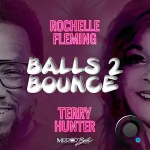 Rochelle Fleming x Terry Hunter - Balls 2 Bounce (2025)