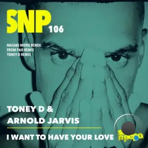 Toney D x Arnold Jarvis - I Want To Have Your Love (2025)