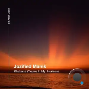 Jozified Manik - Khabane (You're My Horizon) (2025)