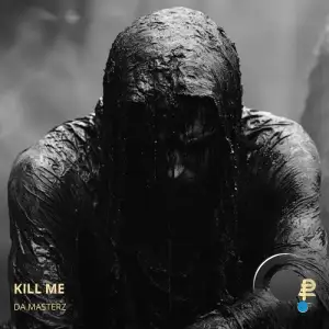 Da Masterz - Kill Me (2025)