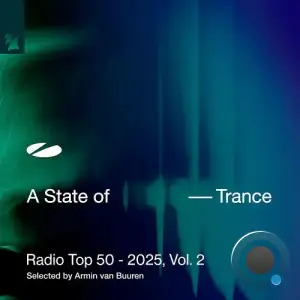 A State of Trance Radio Top 50 - 2025, Vol. 2 (2025)