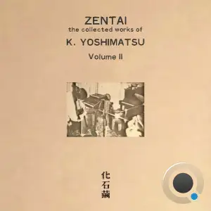 K. Yoshimatsu - Zentai: The Collected Works of K. Yoshimatsu [Volume II] (2025)