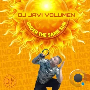 DJ Javi Volumen - Under The Same Sun (2025)