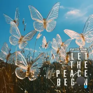 Fifty Five - Let The Peace Begin (2025)