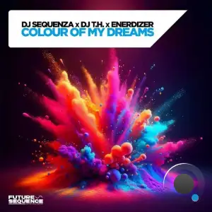 DJ Sequenza x DJ T.H. x Enerdizer - Colour Of My Dreams (2025)