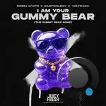  Robin White, Carpoolboy & Voltrack - I Am Your Gummy Bear (The Gummy Bear Song) (2025) 