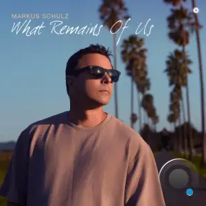 Markus Schulz - What Remains Of Us (2025)