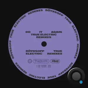 Roeyksopp ft. Robyn - Do It Again (True Electric Remixes) (2025)
