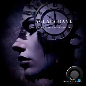 Aglaia Rave - Transcending Space And Time (2025)
