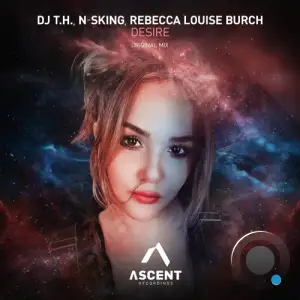 DJ T.H. Vs. N-Sking And Rebecca Louise Burch - Desire (2025)
