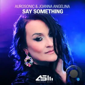 Aurosonic & Joanna Angelina - Say Something (2025)