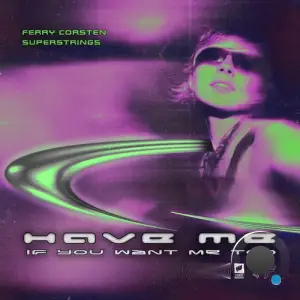 Ferry Corsten & Superstrings - Have Me (If You Want Me Too) (2025)