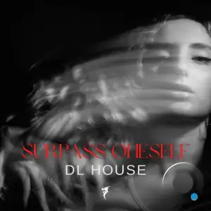 DL House - Surpass Oneself (2025)