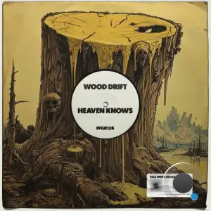 Wood Drift - Heaven Knows (2025)