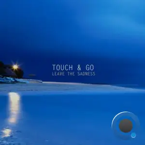 Touch & Go - Leave The Sadness (Extended) (2025)