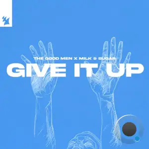 The Good Men x Milk & Sugar - Give It Up (2025)