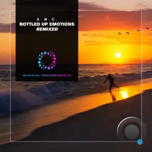 A.M.C. - Bottled Up Emotions (The Remixes) (2025)