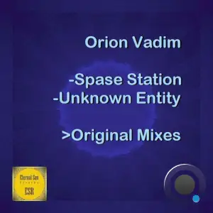 Orion Vadim - Space Station And Unknown Entity Ep (2025)