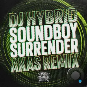 DJ Hybrid - Soundboy Surrender (AKAS Remix) (2025)