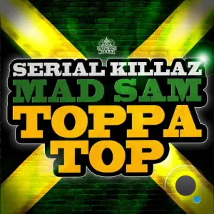 Serial Killaz & Mad Sam - Toppa Top (2025)
