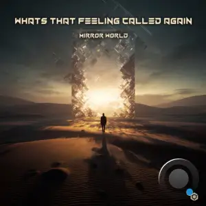 Mirror World - Whats That Feeling Called Again (2025)