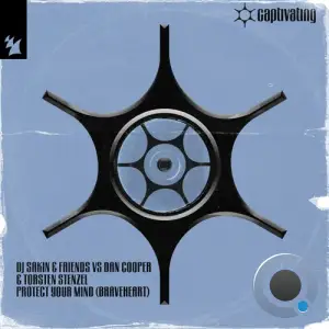 DJ Sakin & Friends vs Dan Cooper & Torsten Stenzel - Protect Your Mind (Braveheart) (2025)