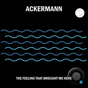 Ackermann - The Feeling That Brought Me Here (2025)