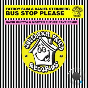 Fatboy Slim & Daniel Steinberg - Bus Stop Please (David Guetta & Morten Future Rave Remix) (2025)