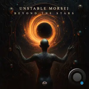 Unstable Vs. Morsei & 360 Music - Beyond The Stars (2025)