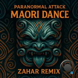 Paranormal Attack - Maori Dance (Zahar Remix) (2025)