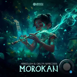 Delta Species & Absolem - Morokan (2025)