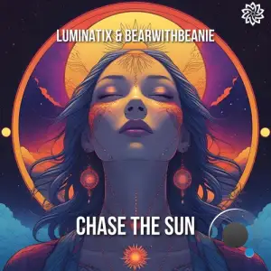 Luminatix Vs. Bearwithbeanie & Psyfeature - Chase The Sun (2025)