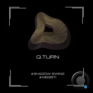 Q.Turn - Shadow Swing-Megisti (2025)